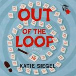 Out of the Loop, Katie Siegel