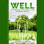 WELL Getting real with physical and ..., Clare Dimond