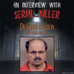 An Interview with Serial Killer Denni..., Dennis Rader