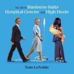 My Life in Business Suits, Hospital G..., Tom LeNoble