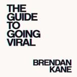 The Guide to Going Viral, Brendan Kane