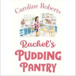 Rachels Pudding Pantry, Caroline Roberts