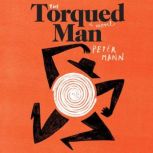 The Torqued Man, Peter Mann