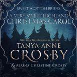 A Very Sweet Highland Christmas Carol, Tanya Anne Crosby