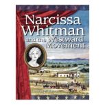 Narcissa Whitman and the Westward Mov..., Catherine M. Shannon