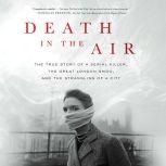 Death in the Air The True Story of a Serial Killer, the Great London Smog, and the Strangling of a City, Kate Winkler Dawson