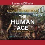 The Human Age The World Shaped By Us, Diane Ackerman