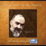 Visiting Padre Pio Be Embraced By A Spiritual Master, Mystic, And Holy Saint, Max Highstein