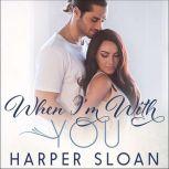 When I'm With You, Harper Sloan