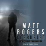 Corrupted, Matt Rogers