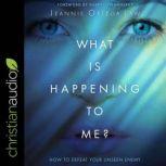 What Is Happening to Me? How to Defeat Your Unseen Enemy, Jeannie Ortega Law
