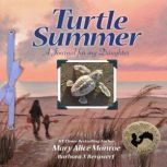 Turtle SummerA Journal for my Daughter, Mary Alice Monroe