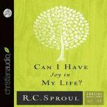 Can I Have Joy In My Life?, R. C. Sproul