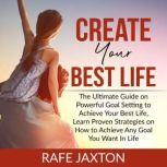 Create Your Best Life The Ultimate G..., Rafe Jaxton