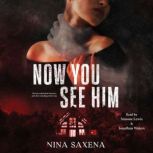 Now You See Him, Nina Saxena