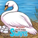 Dr. Susie Animal Safari  Swans, Sammie Kyng