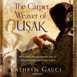The Carpet Weaver of Usak, Kathryn Gauci