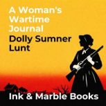 A Womans Wartime Journal, Dolly Sumner Lunt
