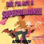 But Im Not a Supervillain!!!, Aoibh Wood