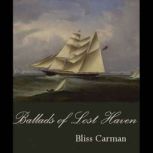 Ballads of Lost Haven A Book of the ..., Bliss Carman