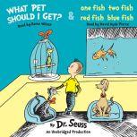 What Pet Should I Get? and One Fish T..., Dr. Seuss
