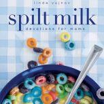Spilt Milk, Linda Vujnov