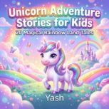 Unicorn Adventure Stories for Kids 2..., Yash