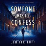 SOMEONE HAS TO CONFESS, Jenifer Ruff