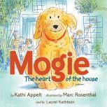 Mogie The Heart of the House, Kathi Appelt