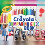 The Crayola  Comparing Sizes Book, Jodie Shepherd