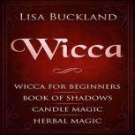 Wicca Wicca for Beginners, Book of Shadows, Candle Magic, Herbal Magic, Lisa Buckland