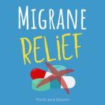 Migraine relief Release headache and migraine hypnosis and guided meditation, Think and Bloom