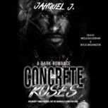 Concrete Roses, Jahquel J.