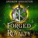 Forged for Royalty, Andrew Knighton