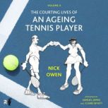 The Courting Lives of an Ageing Tenni..., Nick Owen