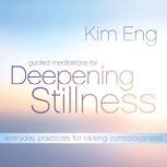 Guided Meditations for Deepening Stil..., Kim Eng