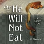 If He Will Not Eat, Kit Mazarin