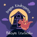 Dragon Kindergarten, Maksym Levchenko
