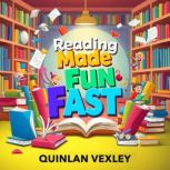Reading Made Fun Fast, Quinlan Vexley