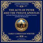 The Acts of Peter and the Twelve Apos..., Anonymous  Early Christian Writer, 2nd Century CE
