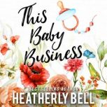 This Baby Business, Heatherly Bell