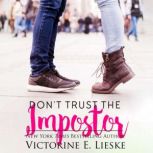 Dont Trust the Impostor, Victorine E. Lieske