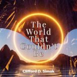 The World That Couldnt Be, Clifford D. Simak