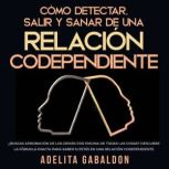 Como detectar, salir y sanar de una r..., Adelita Gabaldon