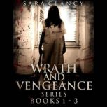 Wrath and Vengeance Series Books 13 ..., Sara Clancy