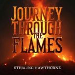 Journey Through the Flames Inside a ..., Sterling Hawthorne