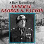A Rare Recording of General George S...., General George S. Patton