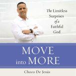 Move into More The Limitless Surprises of a Faithful God, Choco De Jesus