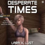 Desperate Times 3, Lara X. Lust