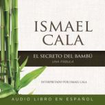 secreto del Bambú: Una fAbula, Ismael Cala